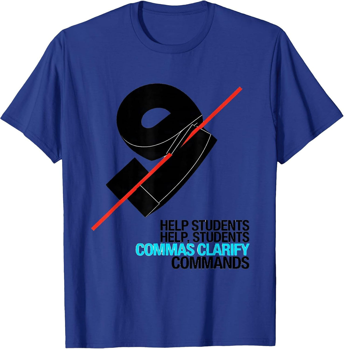 Men's Help Students / Help, Students — Commas Clarify Commands T-Shirt - Royal Blue