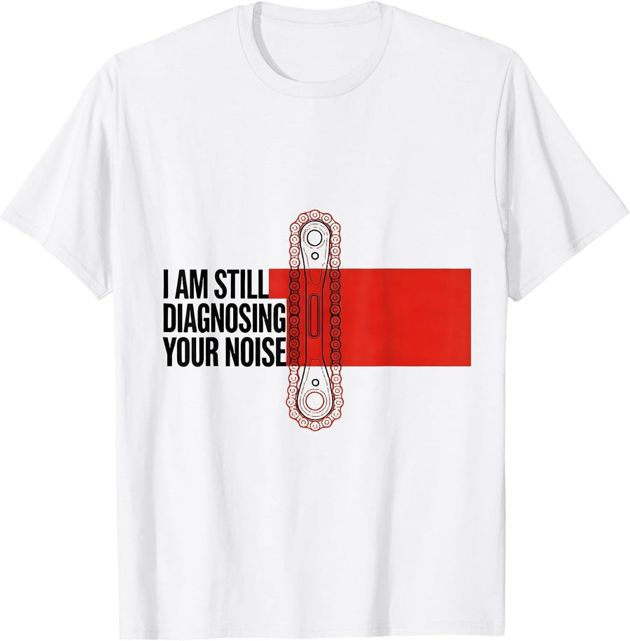 Men's I Am Still Diagnosing Your Noise Funny Mechanic Auto Repair T-Shirt - White