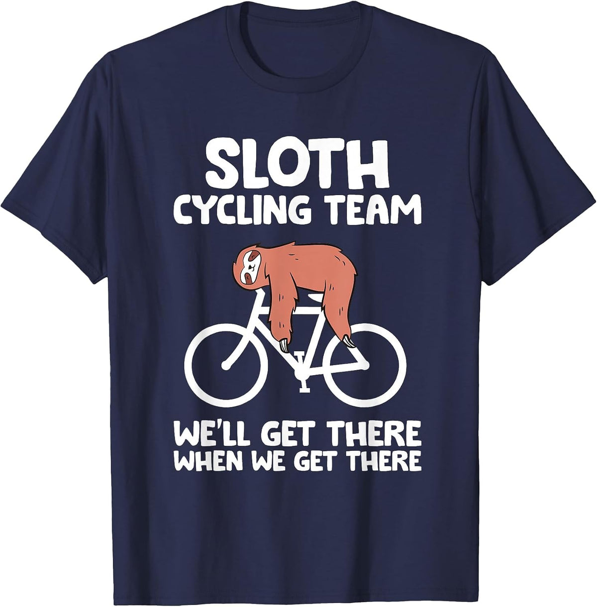 Sloth Cycling Team We Get There When We Get There T-Shirt - Navy Blue