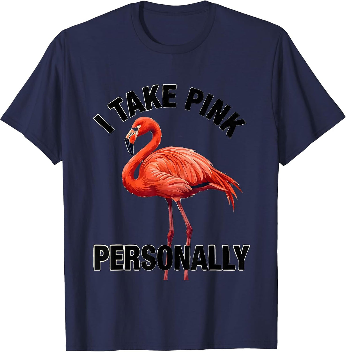 Men's I Take Pink Personally Funny Flamingo Animal Humor Bird T-Shirt - Navy Blue