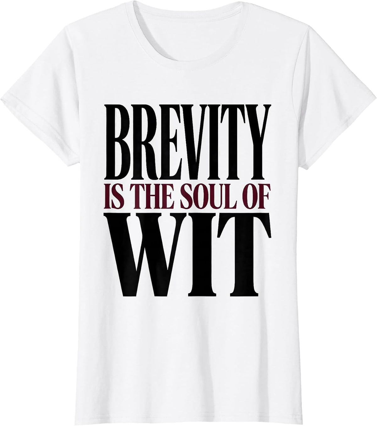 Women's Brevity Is The Soul Of Wit Funny Shakespeare Literary Humor T-Shirt - White