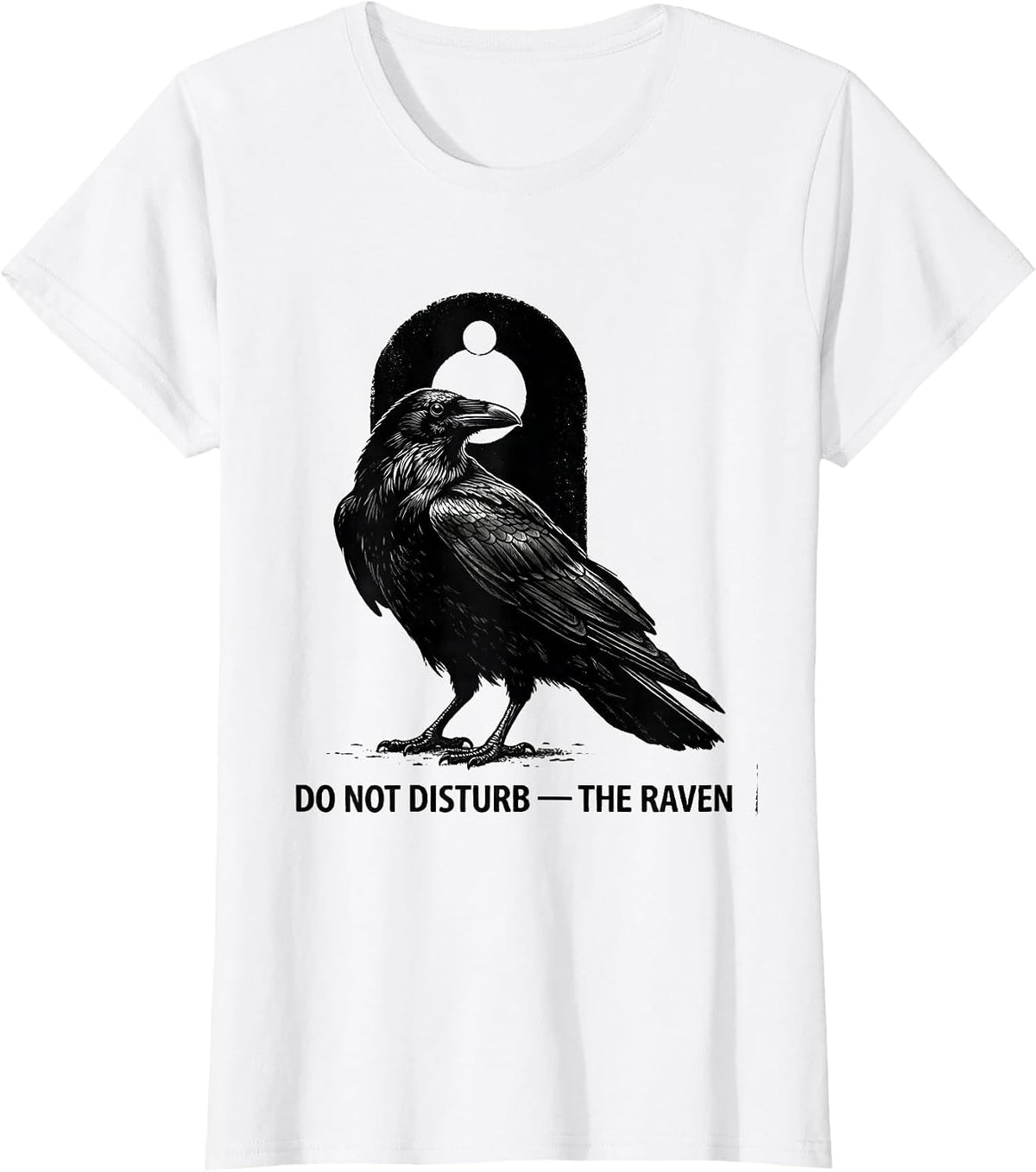 Women's Do Not Disturb The Raven Gothic Literary Quote Poe Fan T-Shirt - White