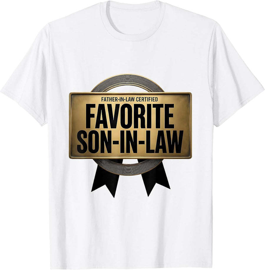 Men's Father-In-Law Certified: Favorite Son-in-Law Funny T-Shirt - White