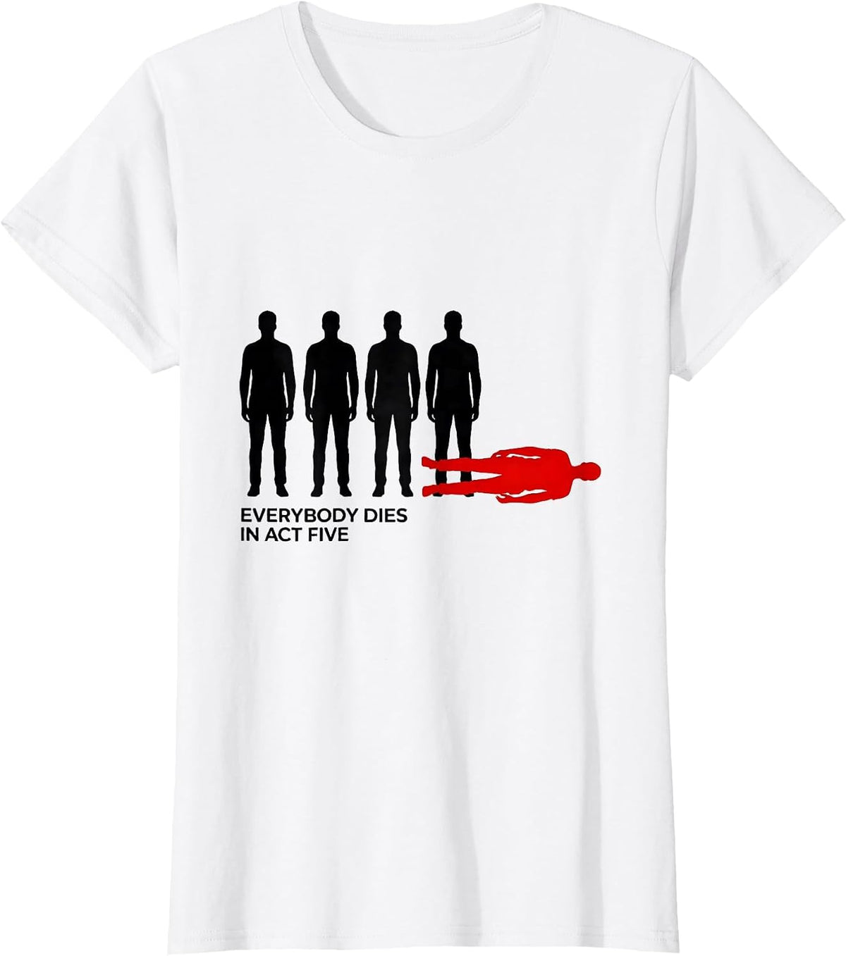 Everybody Dies In Act Five Funny Shakespeare Literary Quote T-Shirt - White
