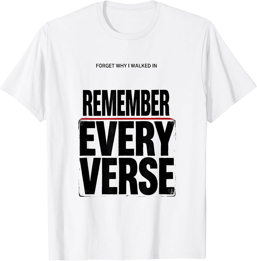 Men's Forget Why I Walked In, Remember Every Verse Funny T-Shirt - White