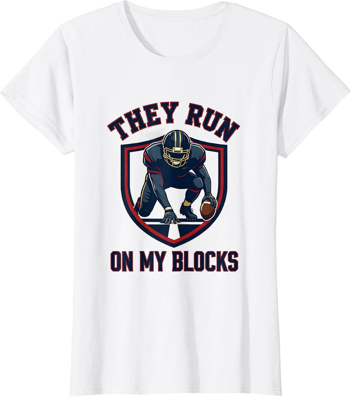 They Run On My Blocks Football Lineman Humor Tribute T-Shirt - White