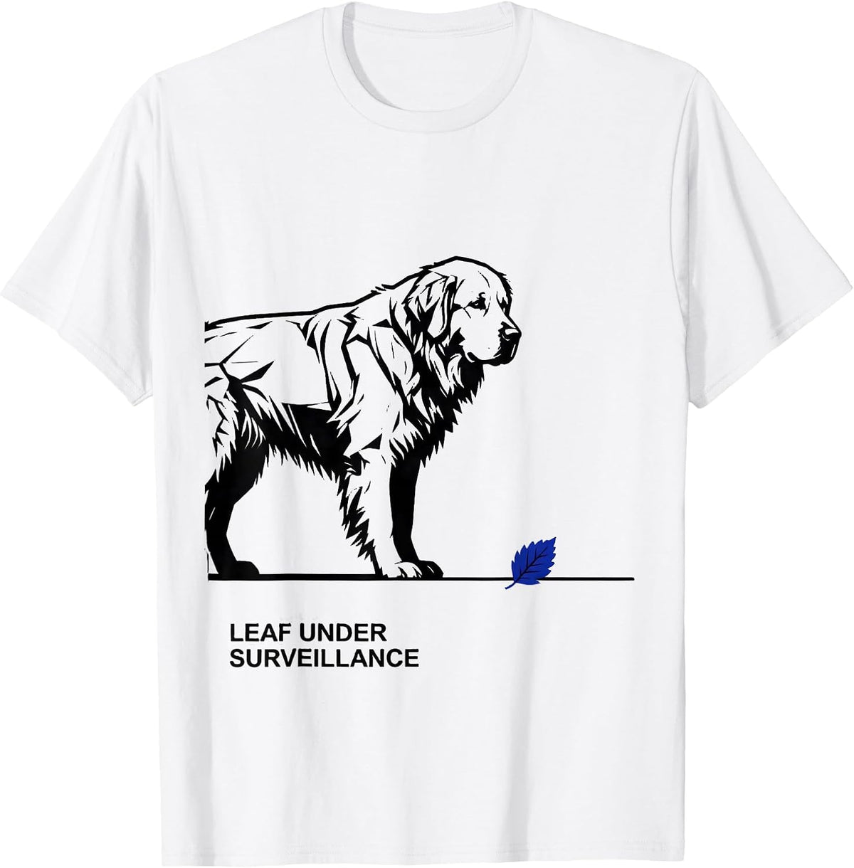Men's Leaf Under Surveillance Funny Great Pyrenees Dog Owner Humor T-Shirt - White