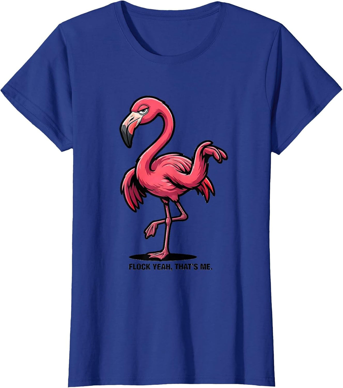 Women's Flock Yeah That's Me Funny Flamingo Lover Novelty Humor T-Shirt - Royal Blue