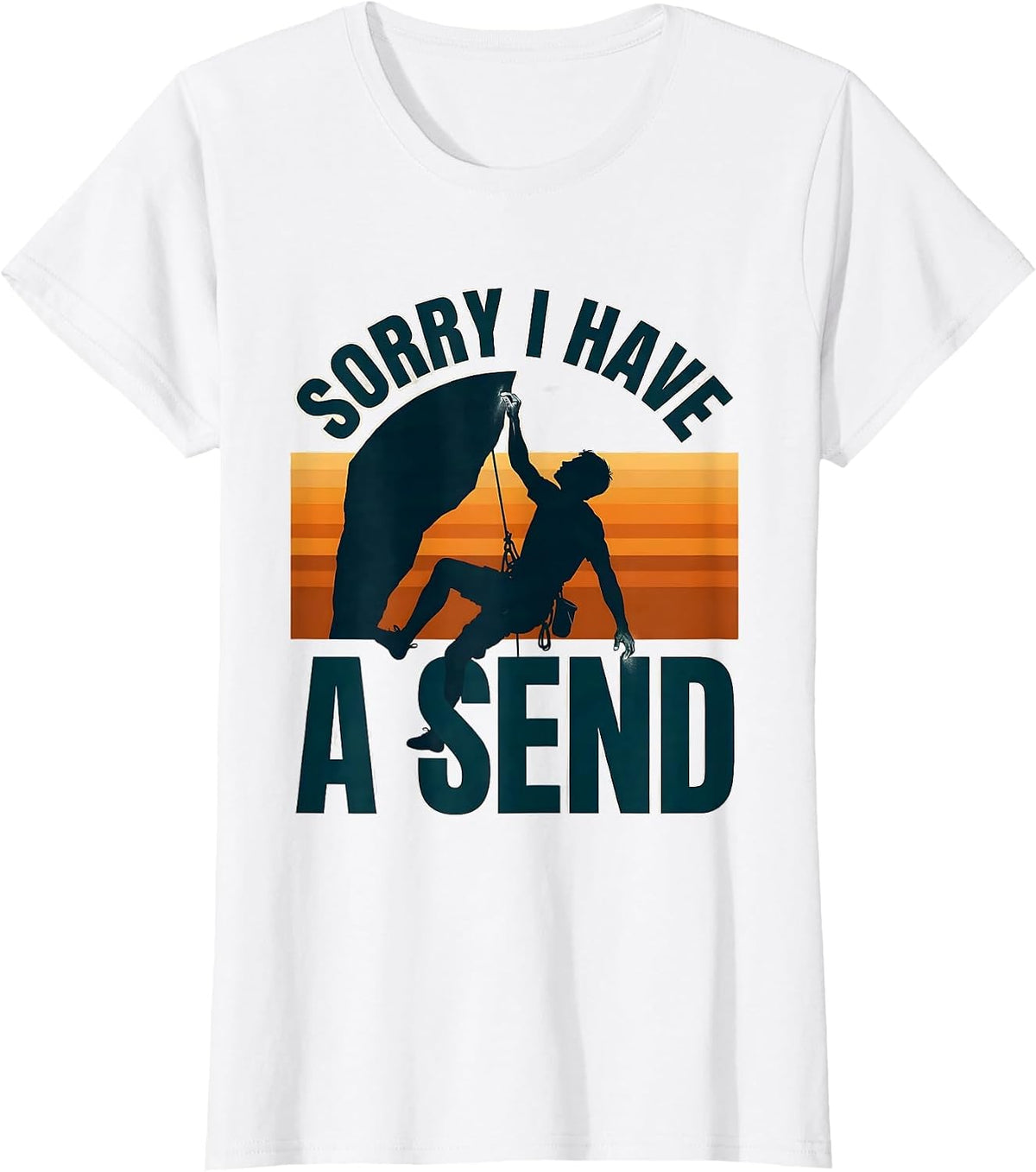 Sorry I Have A Send Funny Retro Bouldering Rock Climbing T-Shirt - White