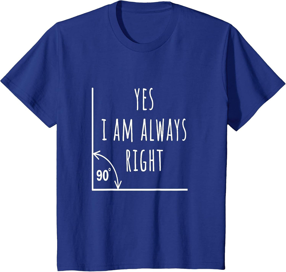 Yes I am Always Right Funny Math Teacher Pun Men Women Kids T-Shirt - Royal Blue