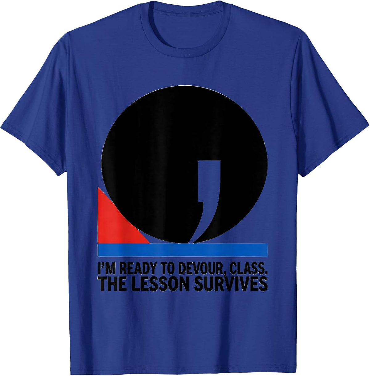Men's I'm Ready To Devour, Class The Lesson Survives Funny T-Shirt - Royal Blue
