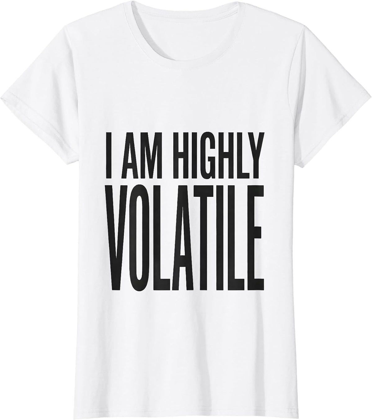 I Am Highly Volatile Funny Science Chemistry Nerd Gift T-Shirt - White