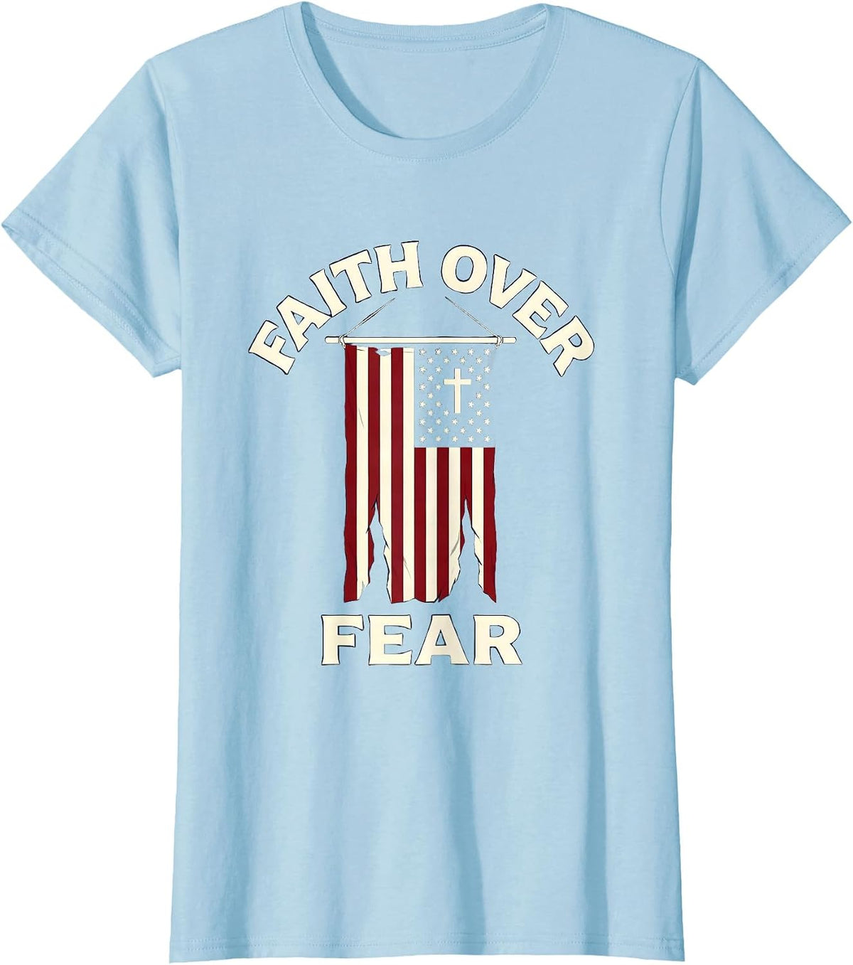 Faith Over Fear Patriotic American Flag Christian Cross T-Shirt - Baby Blue