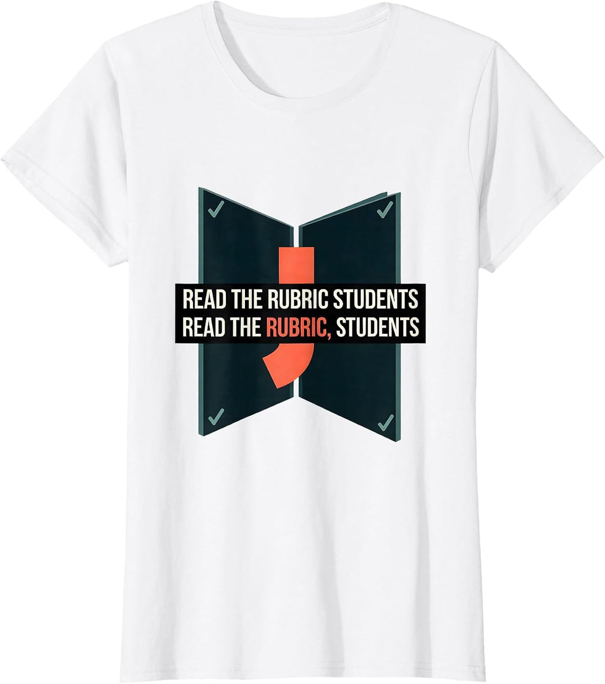 Read the rubric students Read the rubric, students Funny T-Shirt - White