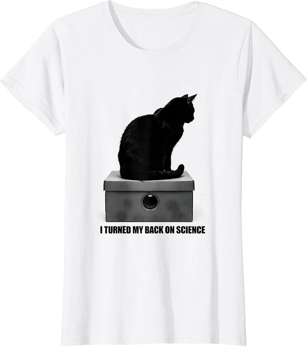 Women's I Turned My Back On Science Funny Quantum Physics Cat Lover T-Shirt - White