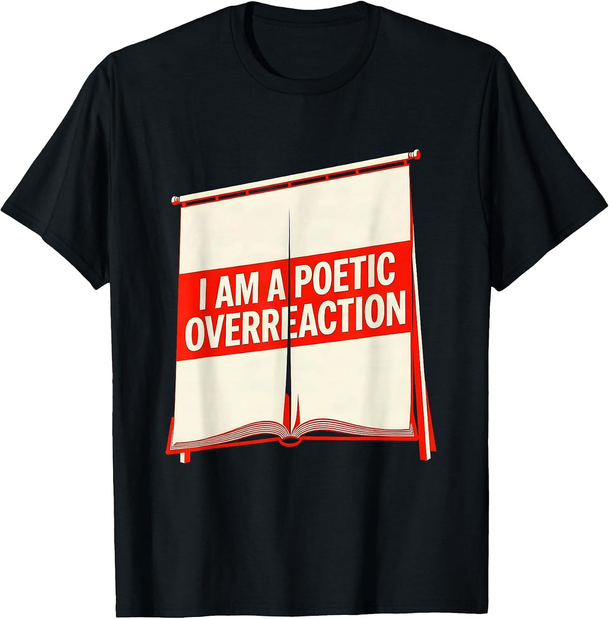 Men's I Am A Poetic Overreaction Funny Literary Quote Drama Lover T-Shirt - Black