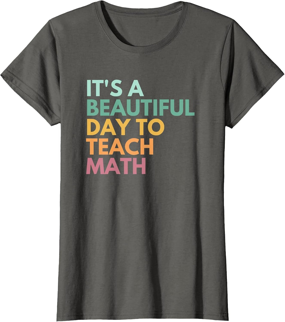 It's A Beautiful Day to Teach Math T-Shirt - Asphalt Grey