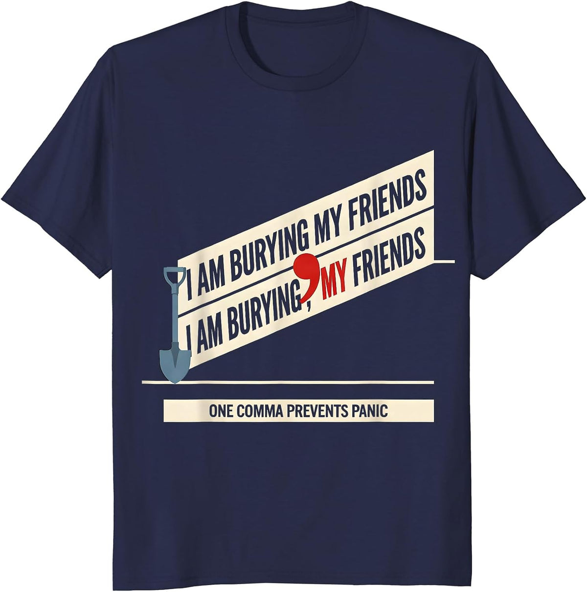 Men's I Am Burying My Friends Funny Grammar Police Punctuation T-Shirt - Navy Blue