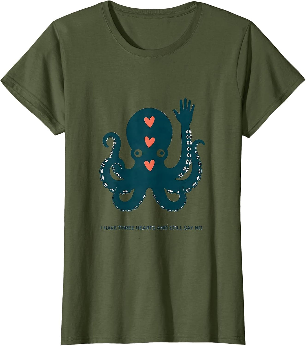 Women's I Have Three Hearts And Still Say No Funny Octopus Ocean T-Shirt - Olive Green