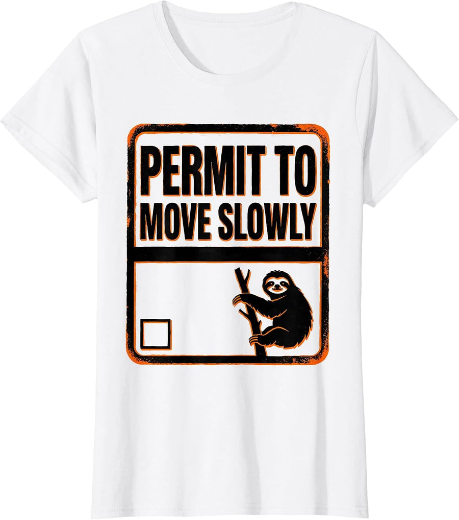 Women's Permit To Move Slowly Funny Sloth Lover Lazy Humor Gift T-Shirt - White