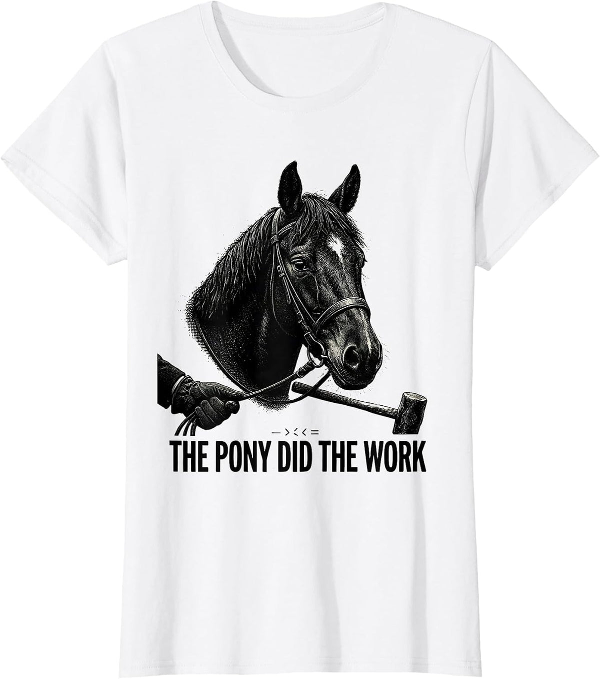 The Pony Did The Work Polo Player Horseback Riding Sport T-Shirt - White