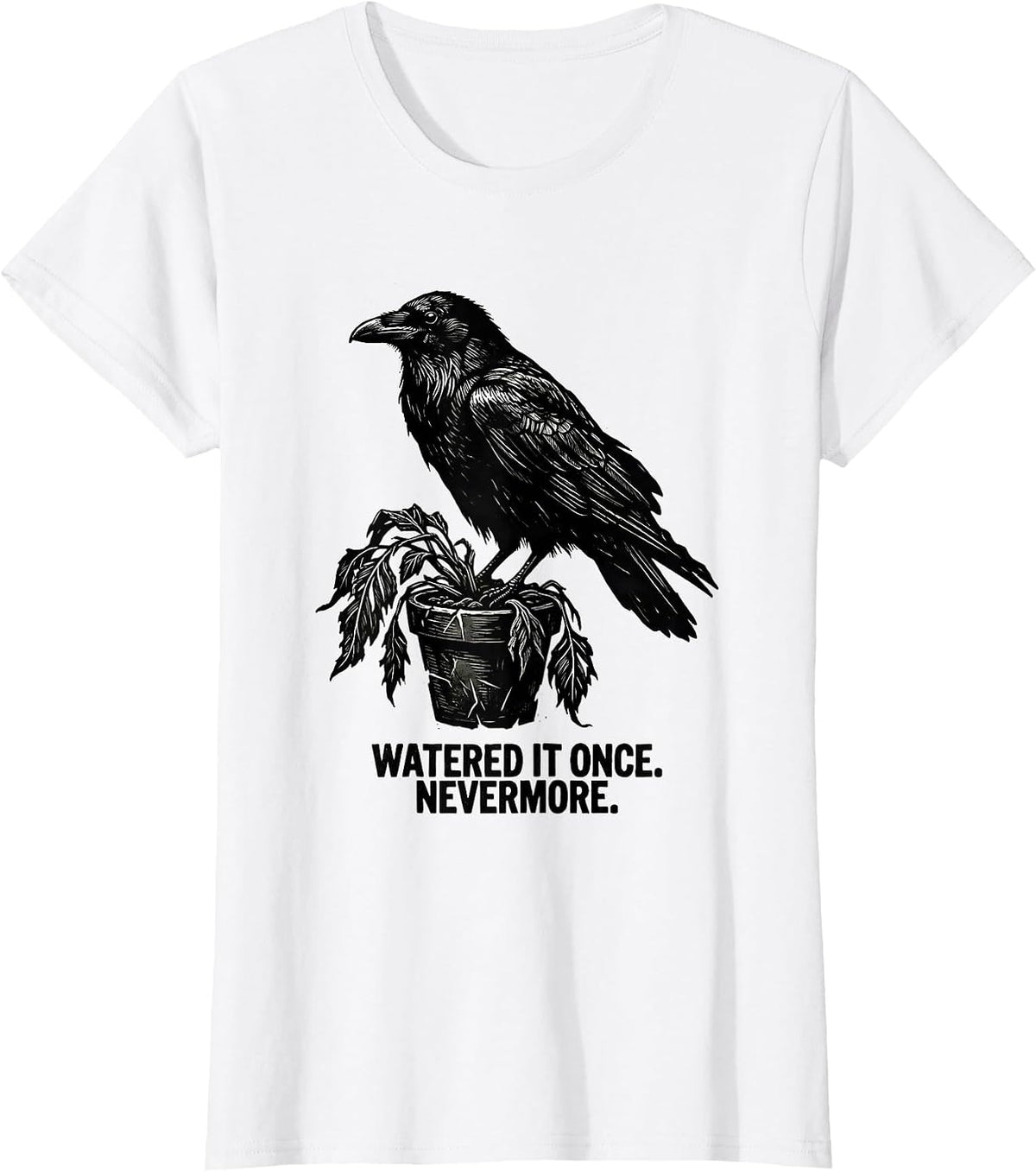 Women's Watered It Once Nevermore Linocut Gothic Humor Edgar Allan T-Shirt - White