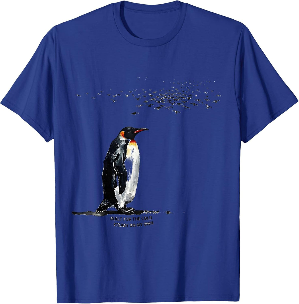 Built For The Cold Steady On My Own Funny Penguin Lover T-Shirt - Royal Blue