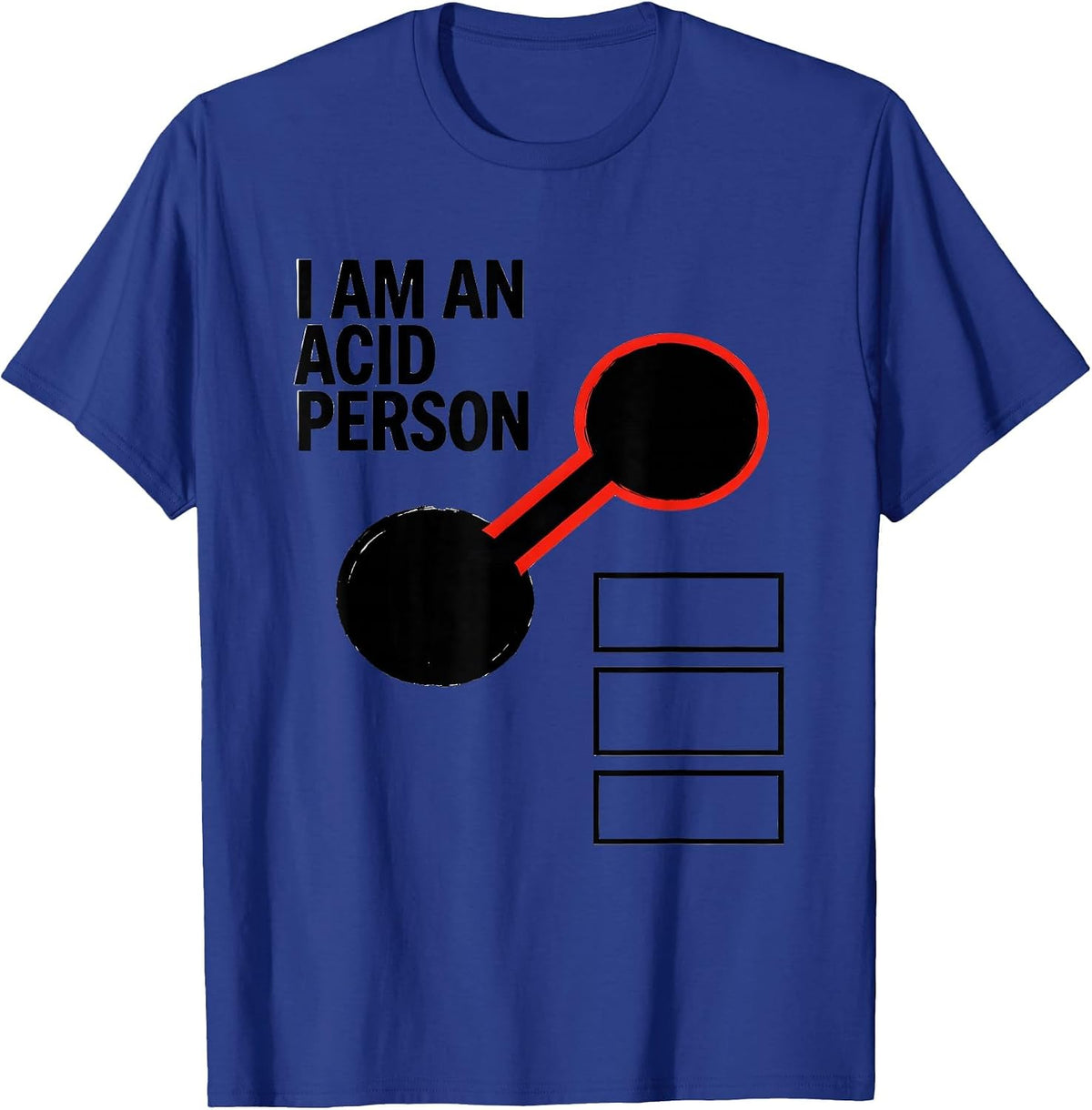 Men's I Am An Acid Person Funny Chemistry Nerd Humor Science T-Shirt - Royal Blue