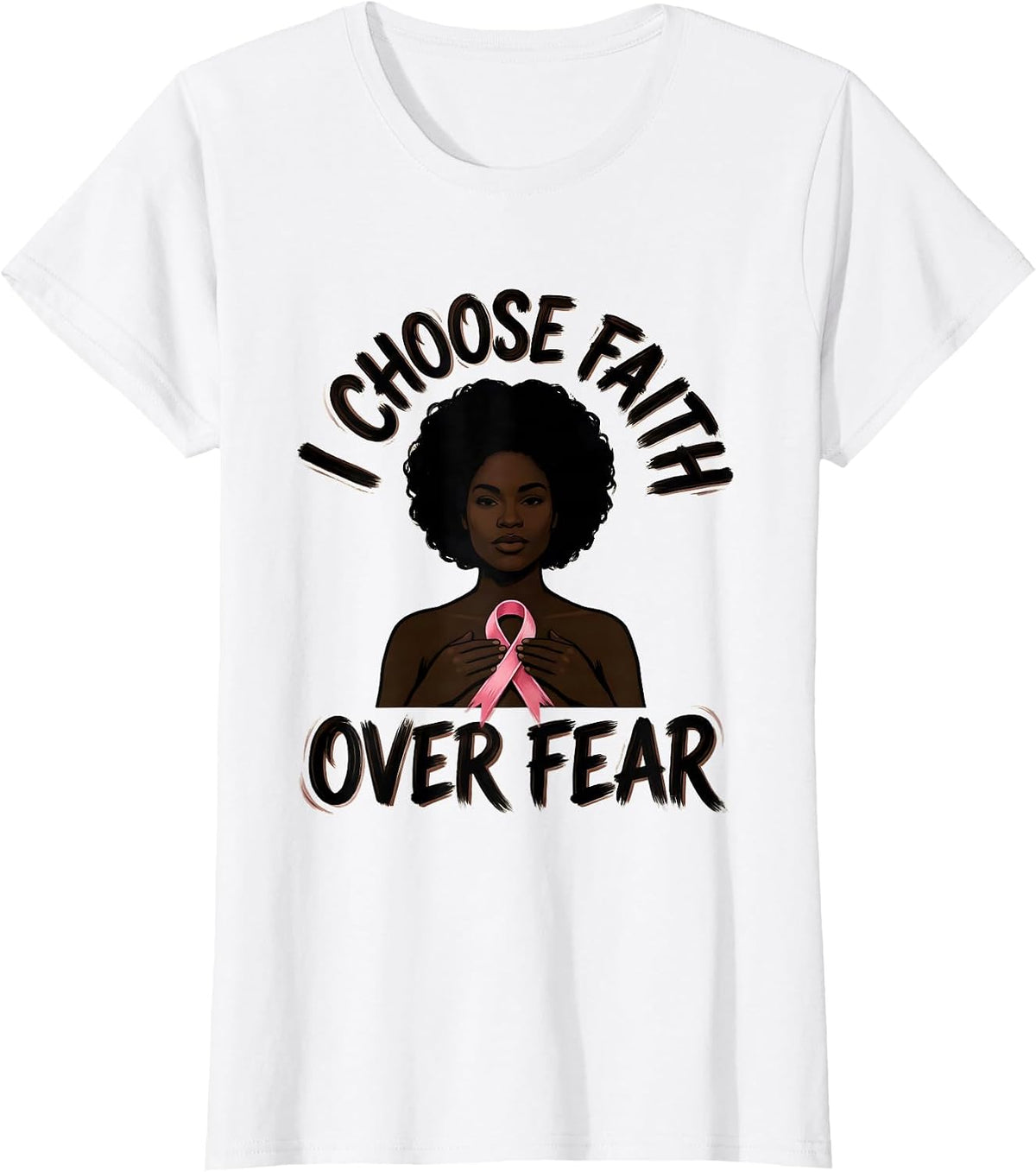 Women's I Choose Faith Over Fear Inspirational Black Woman Breast T-Shirt - White