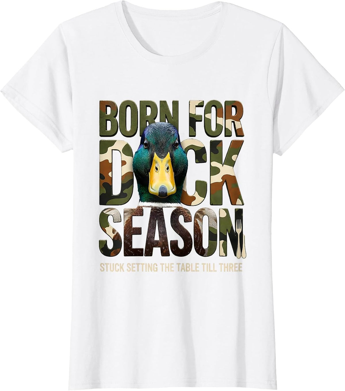 Born For Duck Season Stuck Setting The Table Till Three T-Shirt - White