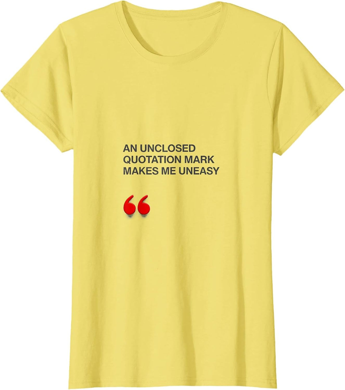 An Unclosed Quotation Mark Makes Me Uneasy Funny Grammar T-Shirt - Lemon Yellow