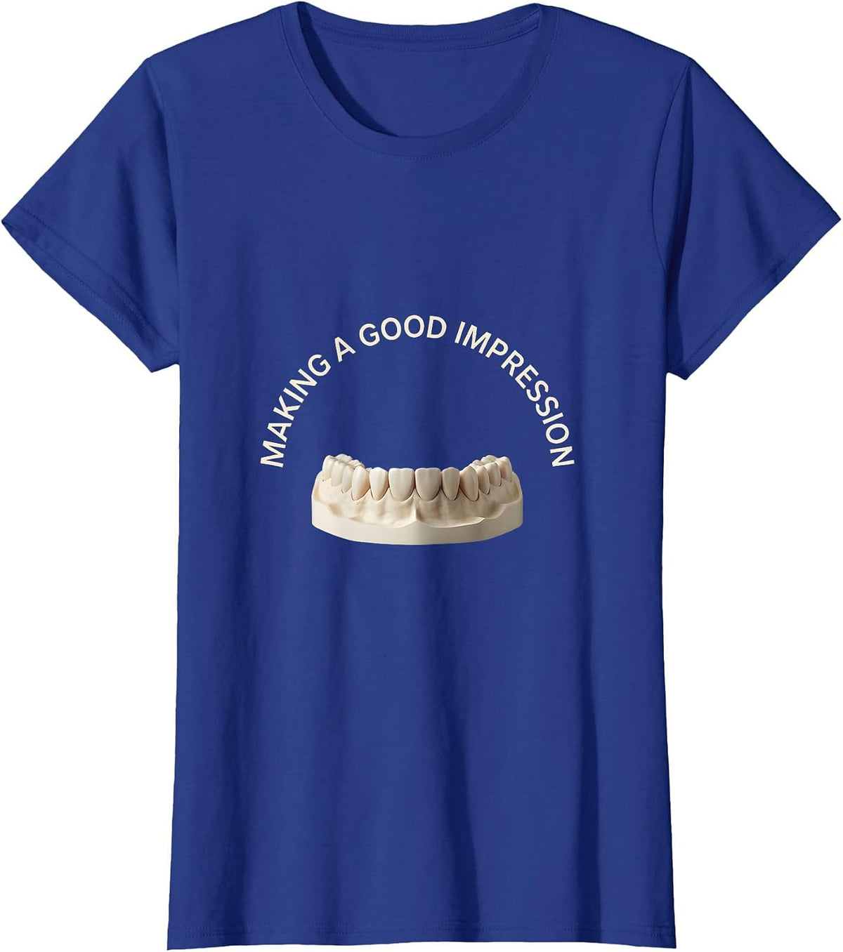 Women's Making A Good Impression Funny Dental Hygienist Dental T-Shirt - Royal Blue