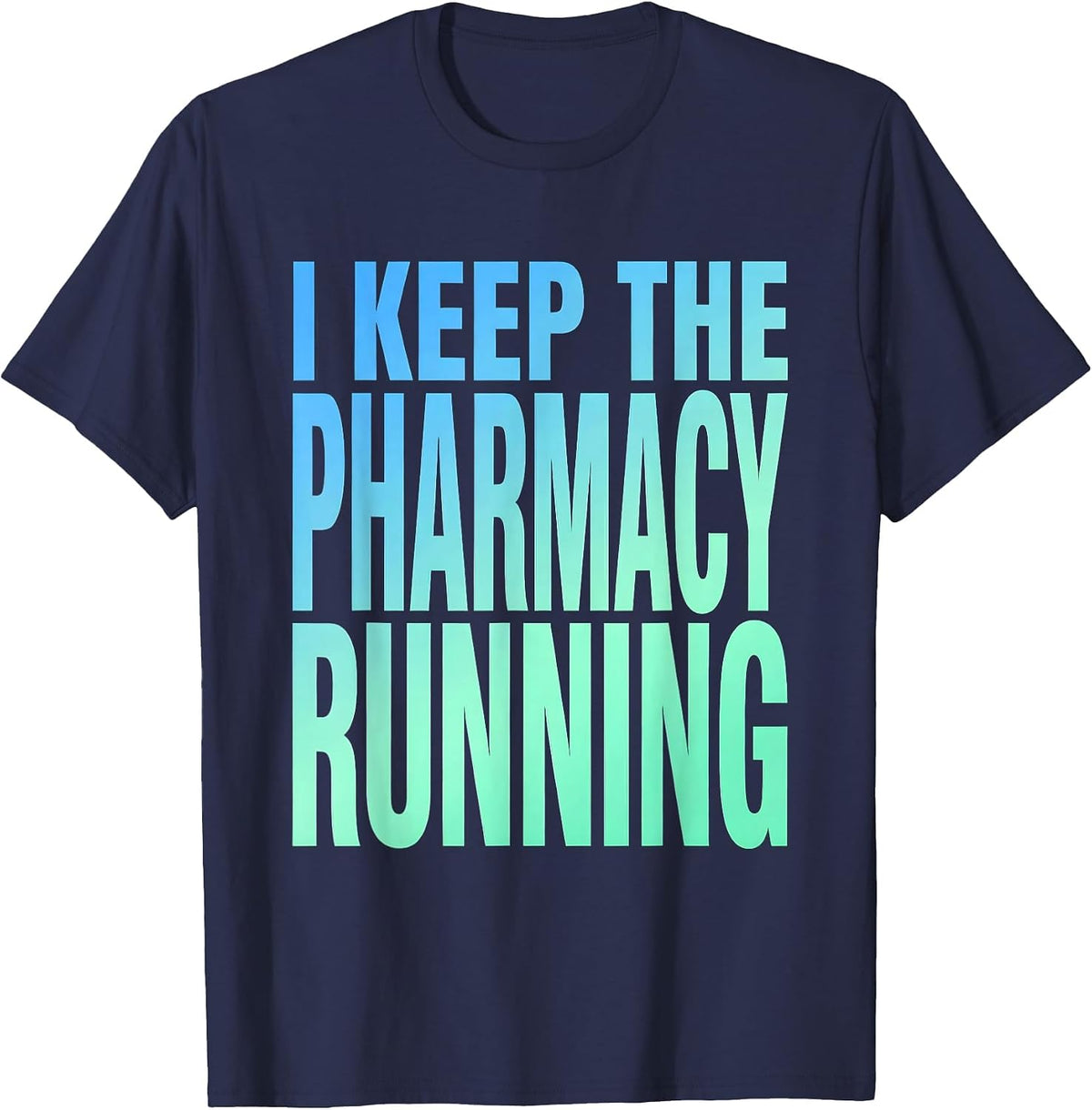 I Keep The Pharmacy Running Technician Design T-Shirt - Navy Blue