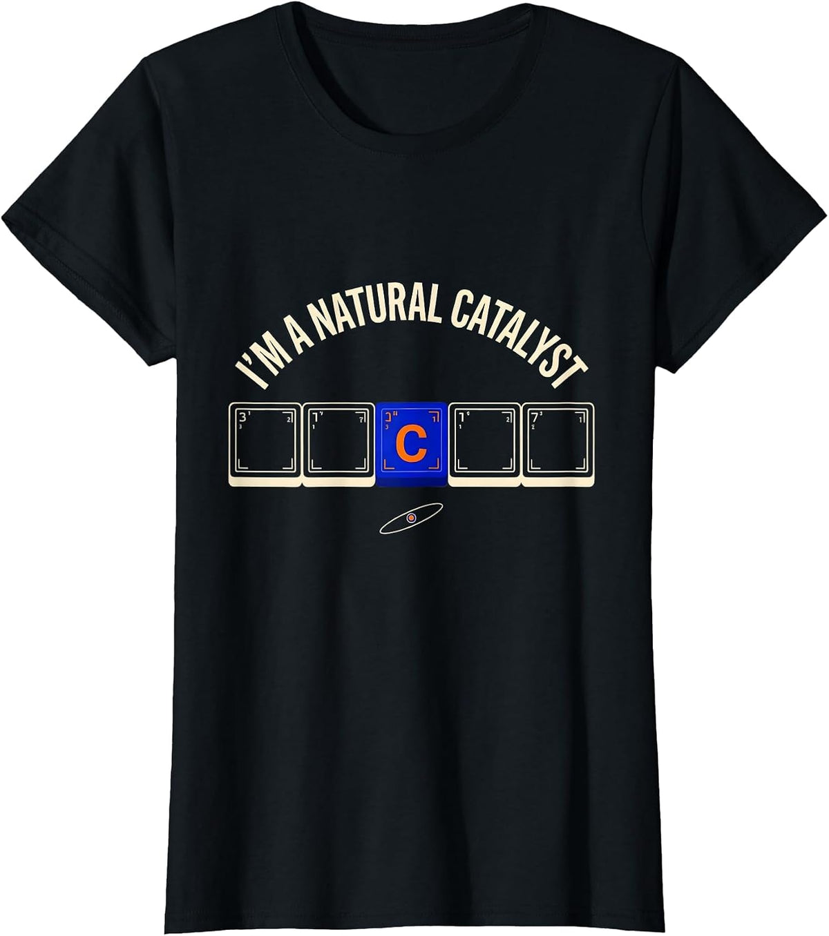 Women's I’m A Natural Catalyst Funny Science Chemistry Nerd Gift T-Shirt - Black
