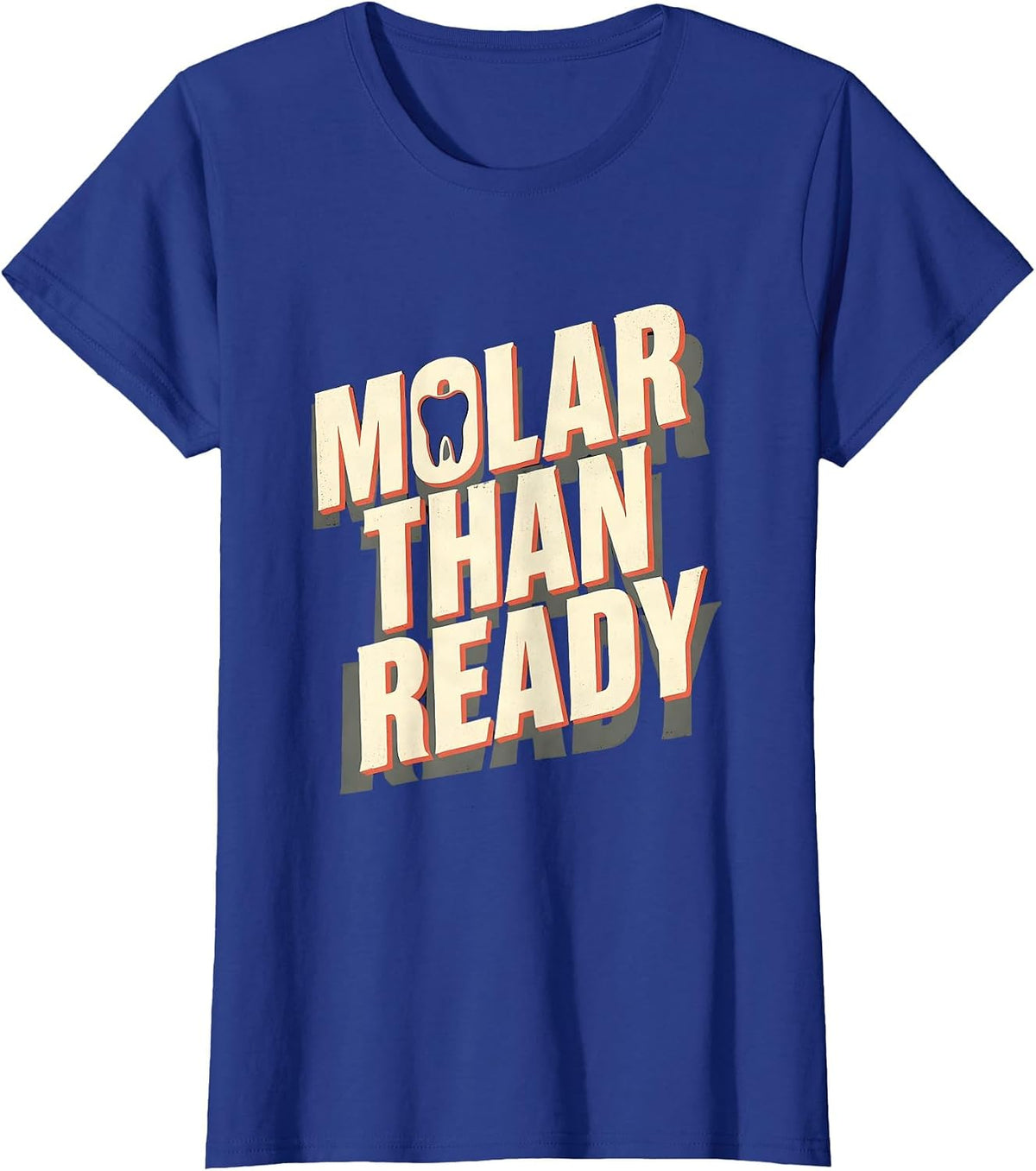 Women's Molar Than Ready Funny Dental Hygienist Humor T-Shirt - Royal Blue