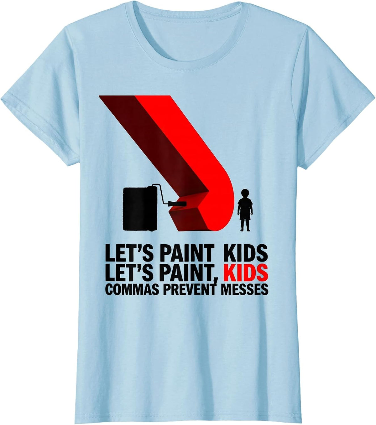 Let's Paint Kids / Let's Paint, Kids — Commas Prevent Messes T-Shirt - Baby Blue