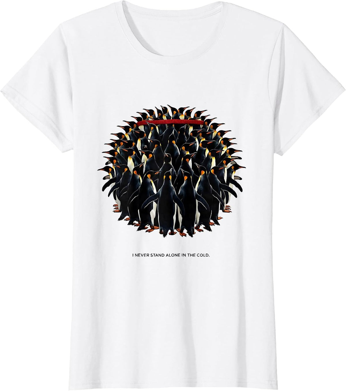 I Never Stand Alone In The Cold Funny Penguin Lover T-Shirt - White