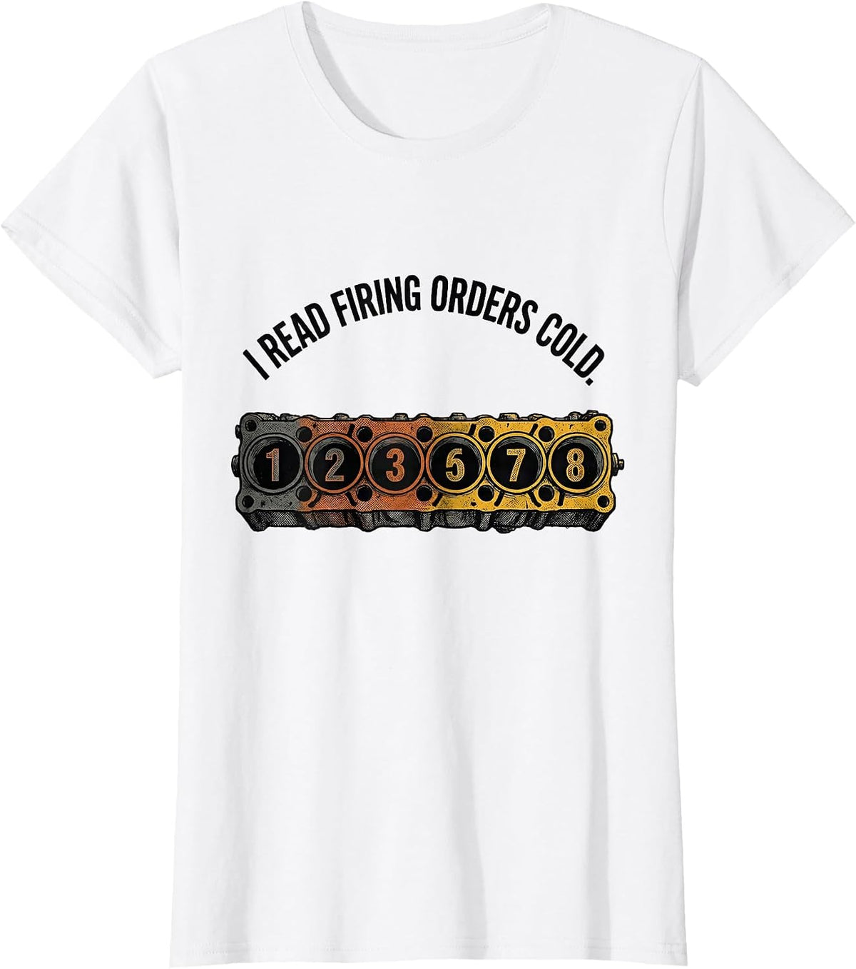 Women's I Read Firing Orders Cold Funny Mechanic Car Engine T-Shirt - White