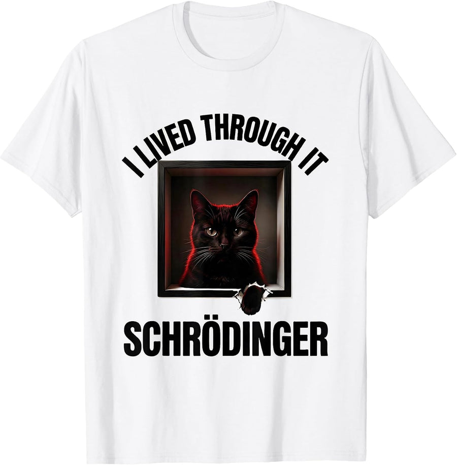 Men's I Lived Through It Schrödinger Funny Quantum Physics Science T-Shirt - White