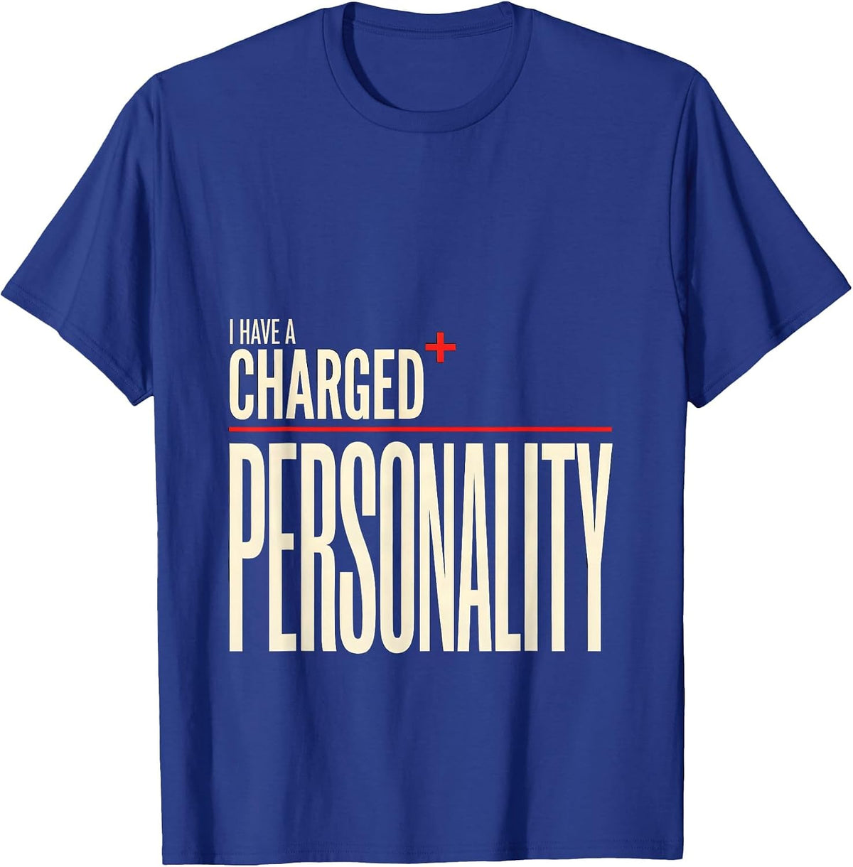 I Have A Charged Personality Funny Science Chemistry Nerd T-Shirt - Royal Blue