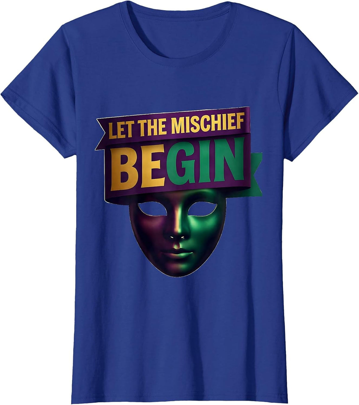Women's Let The Mischief Begin Mardi Gras Carnival Party Humor T-Shirt - Royal Blue