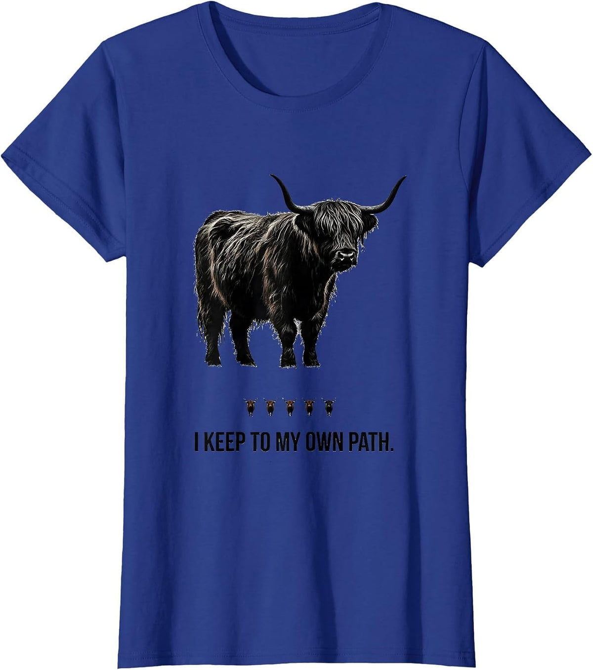 Women's I Keep To My Own Path Funny Highland Cow Farm Humor Gift T-Shirt - Royal Blue