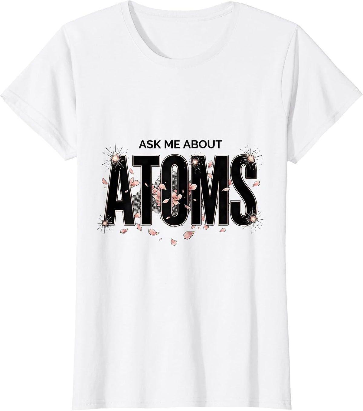 Ask Me About Atoms Science Teacher Design T-Shirt - White