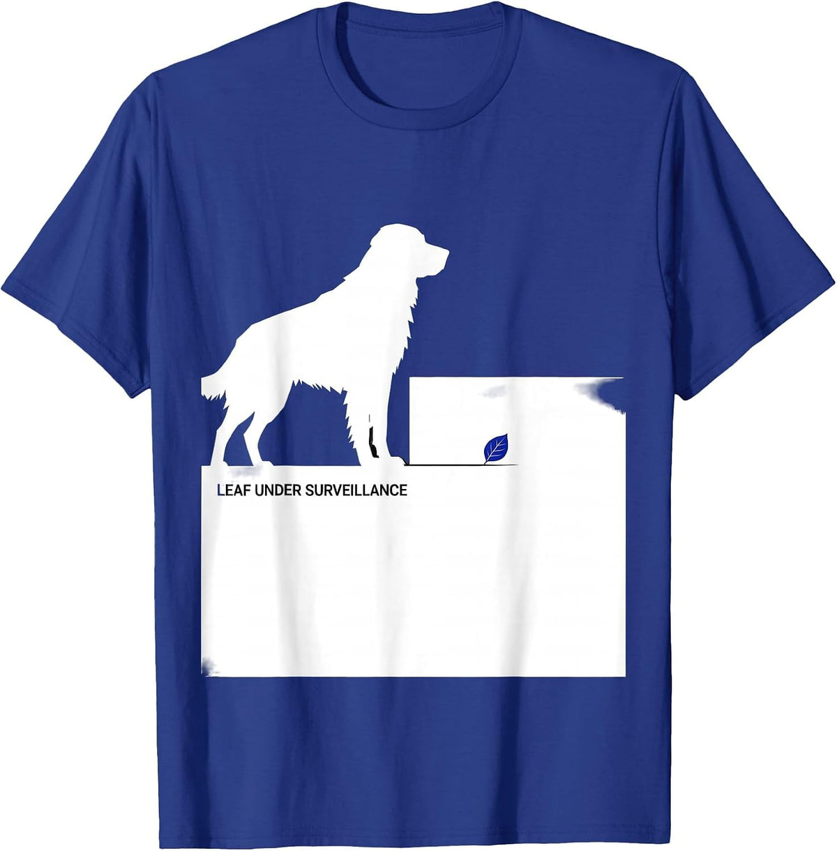 Leaf Under Surveillance Funny Great Pyrenees Dog Owner Humor T-Shirt - Royal Blue