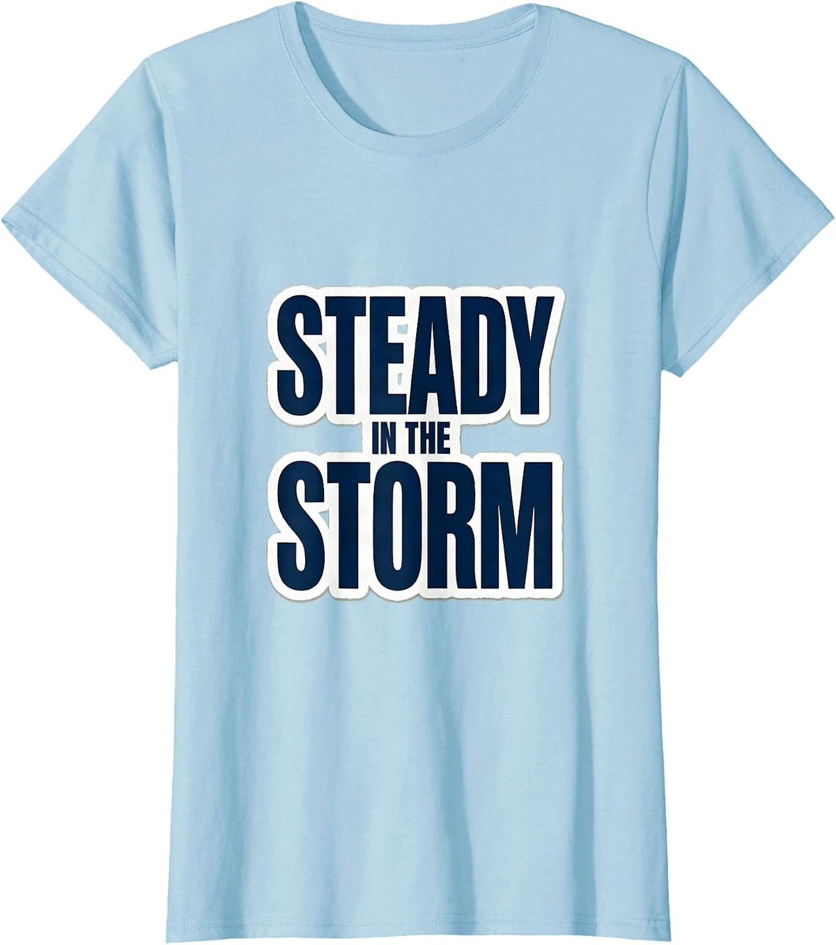 Women's Steady in the Storm Faith Over Fear Design T-Shirt - Baby Blue