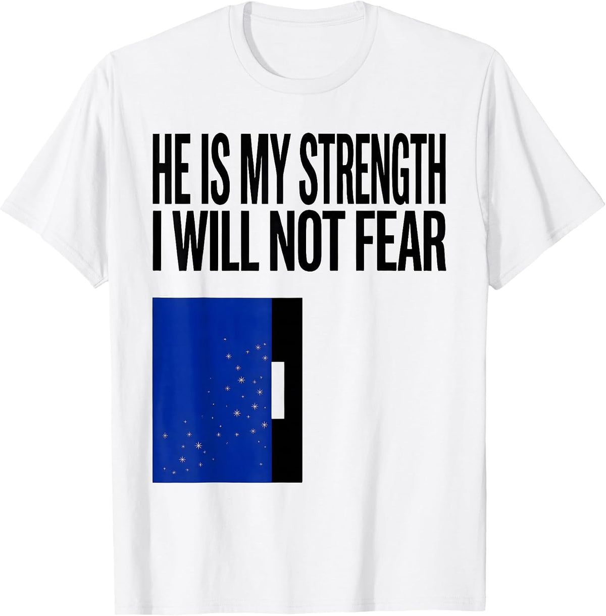 Men's He Is My Strength I Will Not Fear Faith Over Fear Patriotic T-Shirt - White