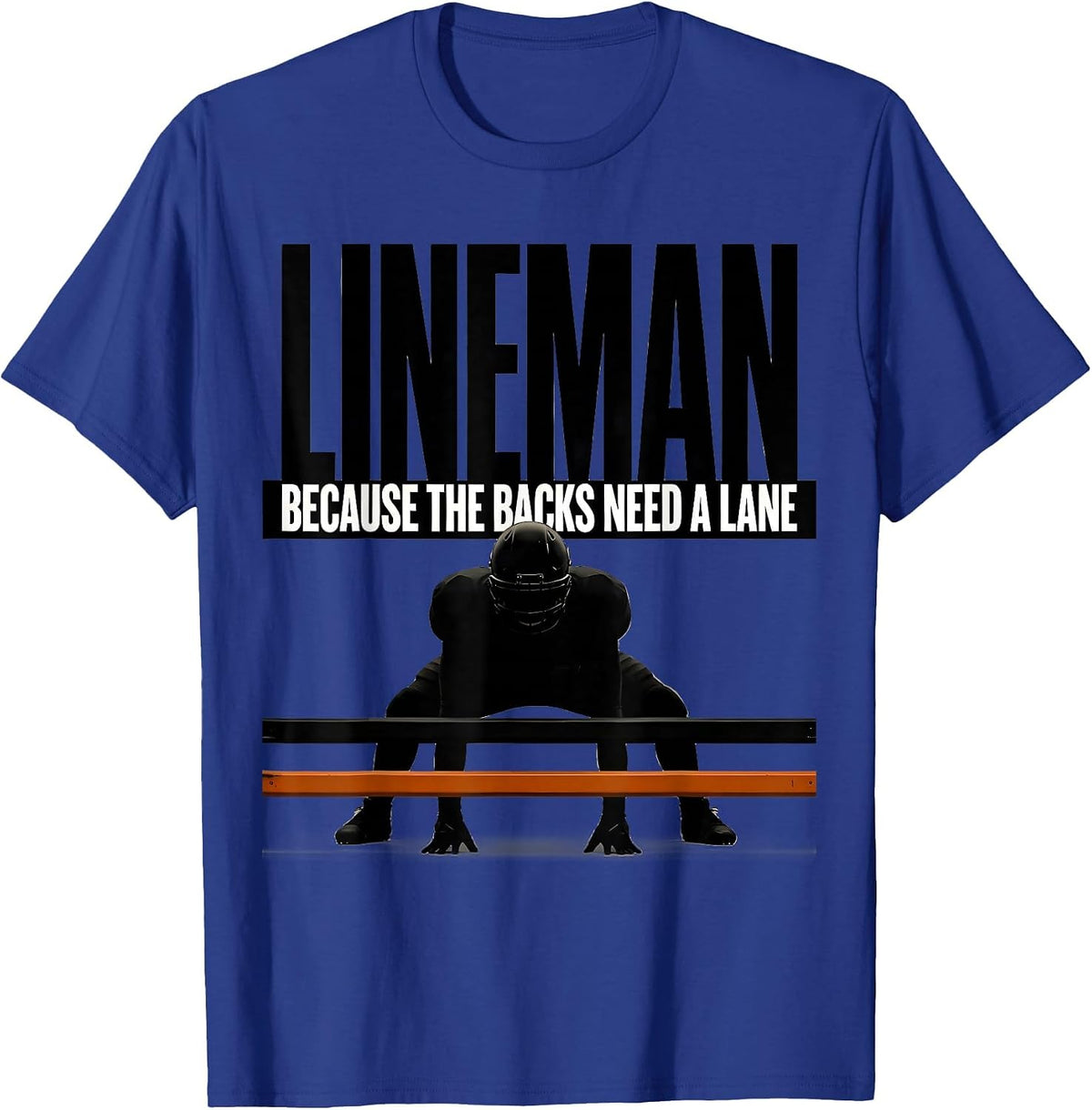 Men's Lineman Because The Backs Need A Lane Funny Football Lineman T-Shirt - Royal Blue