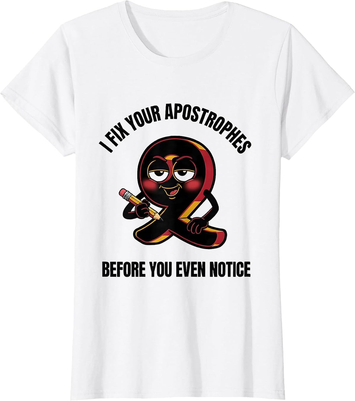 Women's I Fix Your Apostrophes Before You Even Notice Funny Grammar T-Shirt - White
