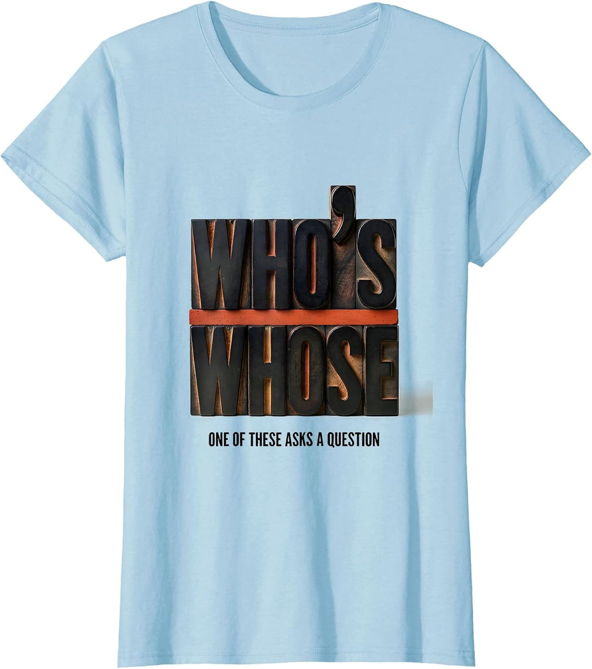 Women's Who's / Whose — One Of These Asks A Question Funny Grammar T-Shirt - Baby Blue