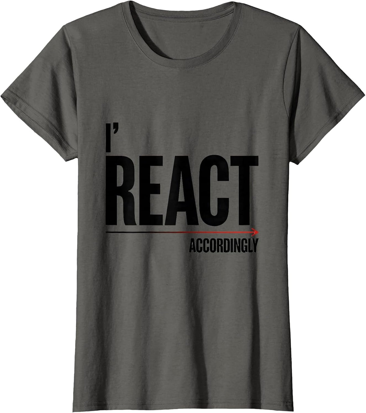 Women's I React Accordingly Funny Periodic Table Chemistry Pun T-Shirt - Asphalt Grey